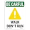 Signmission OSHA BE CAREFUL Sign, Walk Don't Run W/ Symbol, 10in X 7in Decal, 7" W, 10" L, Portrait OS-BC-D-710-V-10125 - alternate 1